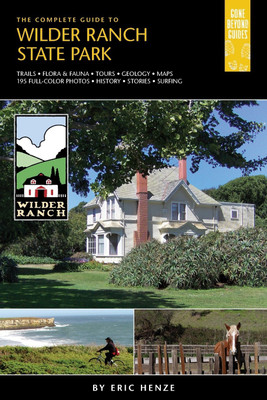 The Complete Guide to Wilder Ranch State Park(English, Paperback, Henze Eric)