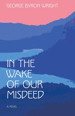 In the Wake of Our Misdeed(English, Paperback, Wright George Byron)