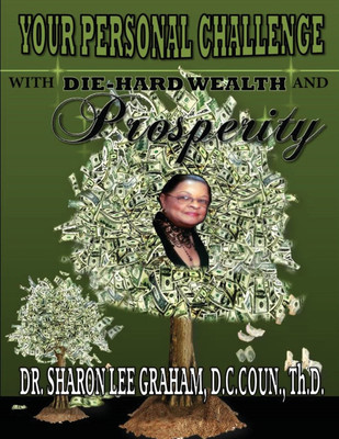 Your Personal Challenge With Die-Hard Wealth and Prosperity(English, Paperback, Graham Sharon Lee)