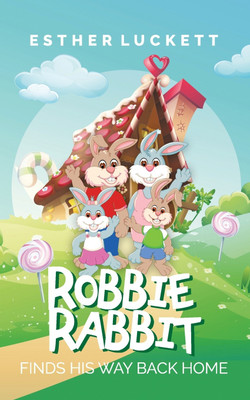 Robbie Rabbit Finds His Way Back Home(English, Paperback, Luckett Esther)