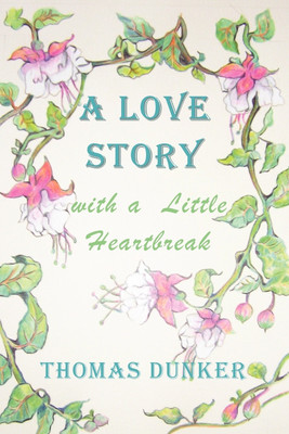 A Love Story with a Little Heartbreak(English, Paperback, Dunker Thomas)