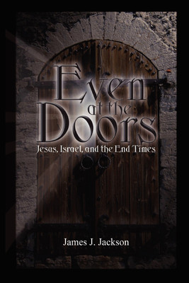 Even at the Doors (Jesus, Israel, and the End Times)(English, Paperback, Jackson James)