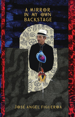 A Mirror In My Own Backstage(English, Paperback, Figueroa Jose Angel)