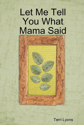 Let Me Tell You What Mama Said(English, Paperback, Lyons Terri)