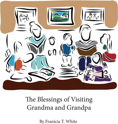 The Blessings of Visiting Grandma and Grandpa(English, Hardcover, White Franicia Tomokane)