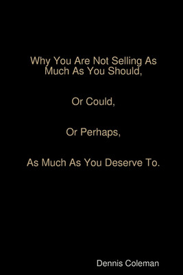 Why You Are Not Selling As Much As You Should(English, Paperback, Coleman Dennis)