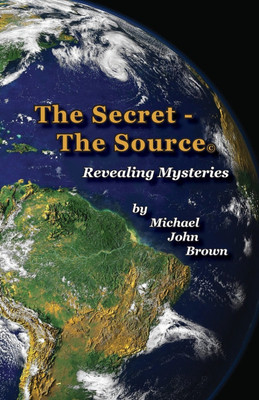The Secret - The Source(English, Paperback, Brown Michael John)