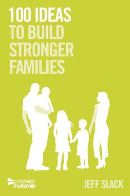 100 Ideas To Build Stronger Families(English, Paperback, Slack Jeff)