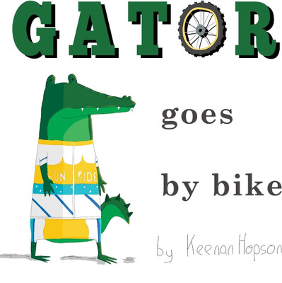 Gator Goes By Bike(English, Hardcover, Hopson Keenan)