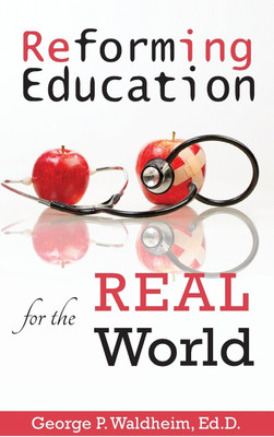 Reforming Education for the Real World(English, Hardcover, Waldheim George P)