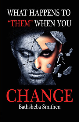 What Happens to Them When You Change(English, Paperback, Smithen Bathsheba Jannice)