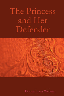 The Princess and Her Defender(English, Paperback, Webster Donna Luers)