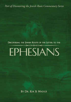 Discovering the Jewish Roots of the Letter to the Ephesians(English, Hardcover, Wadge Rik B Dr)