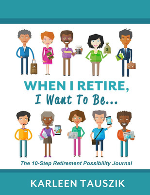 When I Retire, I Want To Be...(English, Paperback, Tauszik Karleen)