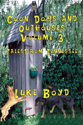 Coon Dogs and Outhouses Volume 3 Tales from Tennessee(English, Paperback, Boyd Luke)