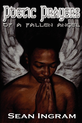Poetic Prayers of a Fallen Angel(English, Paperback, Ingram Sean)