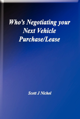 Who's Negotiating Your Next Vehicle Purchase/Lease(English, Paperback, Nichol Pres. Scott J.)