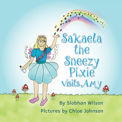 Sakaela the Sneezy Pixie(English, Paperback, Wilson Siobhan)