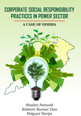 Corporate Social Responsibility Practices in Power Sector : A Case of Odisha(Hardcover, SHALINI PATNAIK, KISHORE KUMAR DAS, FALGUNI PARIJA)