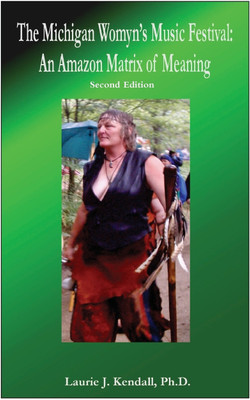 The Michigan Womyn's Music Festival: An Amazon Matrix of Meaning(English, Paperback, Kendall Ph.D., Laurie J.)