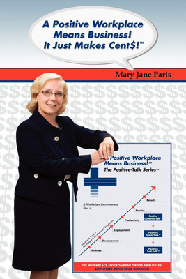 A Positive Workplace Means Business! It Just Makes Cent$!(English, Paperback, Paris Mary Jane)