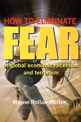 How to Eliminate Fear of Global Economic Recession and Terrorism(English, Paperback, Melton Wayne Rollan)