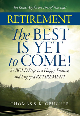 RETIREMENT The BEST IS YET to COME!(English, Hardcover, Klobucher Thomas S)