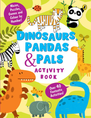 Dinosaurs, Pandas and Pals Activity Book(English, Paperback, India Penguin)