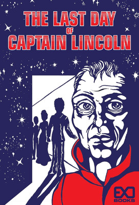 The Last Day of Captain Lincoln(English, Hardcover, Books Exo)