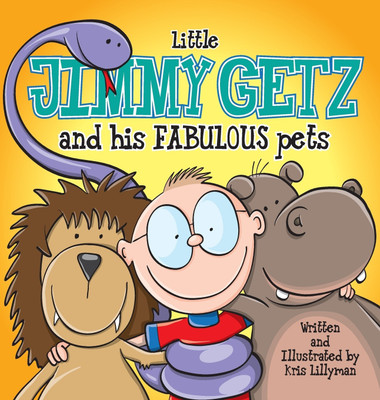 Little Jimmy Getz and His Fabulous Pets (Hard Cover)(English, Hardcover, Lillyman Kris)