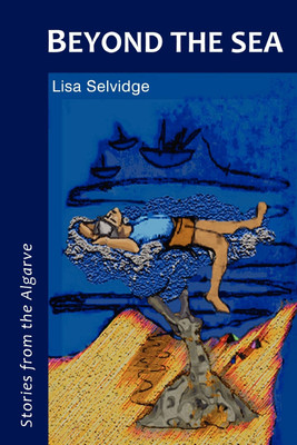 Beyond the Sea - Stories from the Algarve(English, Paperback, Selvidge Lisa)