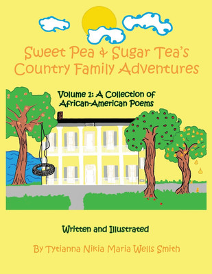 Sweet Pea & Sugar Tea's Country Family Adventures  - Volume 1 A Collection of African-American Poems(English, Paperback, Ringstaff Tytianna Dr)