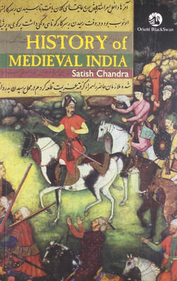 SATISH CHANDRA "HISTORY OF MEDIEVAL INDIA" BY Satish Chandra (Fully And Revised Edition)Best For CIVIL Services,universities And Other Examination (Best Book For IAS,IPS,IFS,UPSC,PSC,Civil Services,UGC-Net And All Indian Govt Exam) (Papar Back,Satish Chandra,English)(Paperback, SATISH CHANDRA)