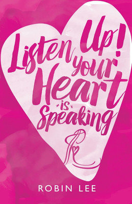 Listen Up! Your Heart Is Speaking(English, Paperback, Lee Robin Deputy Director)