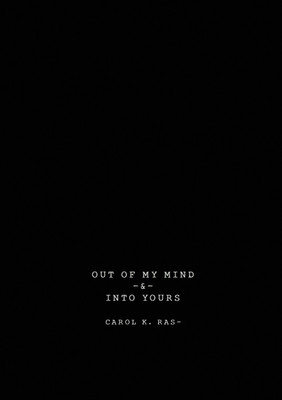 Out of My Mind & Into Yours(English, Paperback, Ras Carol K)