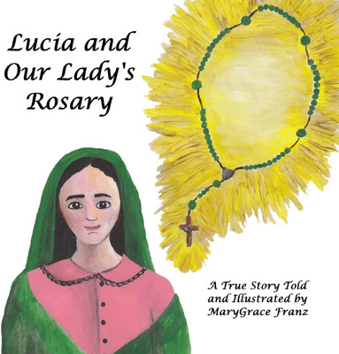 Lucia and Our Lady's Rosary(English, Paperback, Franz Marygrace Rose)