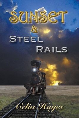Sunset and Steel Rails(English, Paperback, Hayes Celia)