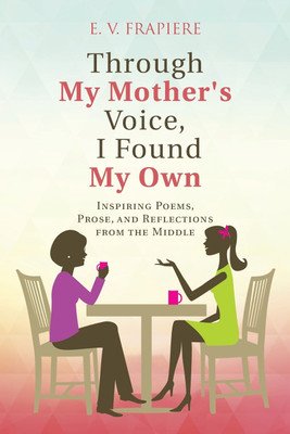 Through My Mother's Voice, I Found My Own(English, Paperback, Frapiere E V)