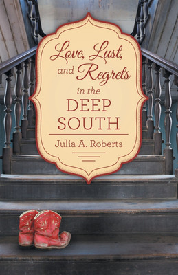 Love, Lust, and Regrets in the Deep South(English, Paperback, Roberts Julia a)