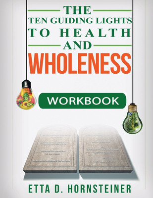 Ten Guiding Lights to Health and Wholeness Workbook(English, Paperback, Hornsteiner Etta Dale)