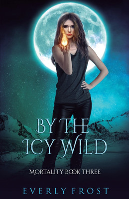 By the Icy Wild(English, Paperback, Frost Everly)