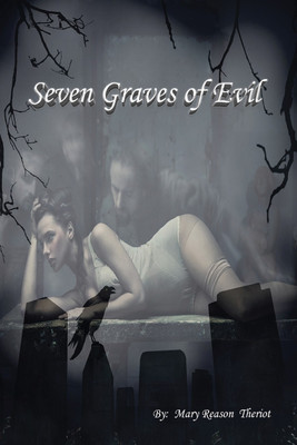 Seven Graves of Evil(English, Paperback, Theriot Mary Reason)
