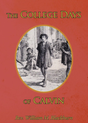 The College Days of Calvin(English, Paperback, Blackburn William M)
