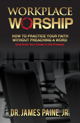 Workplace Worship(English, Paperback, Paine James Jr PH D)