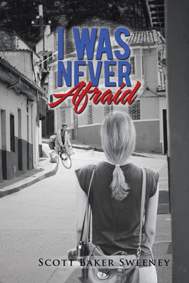 I Was Never Afraid(English, Paperback, Sweeney Scott Baker)