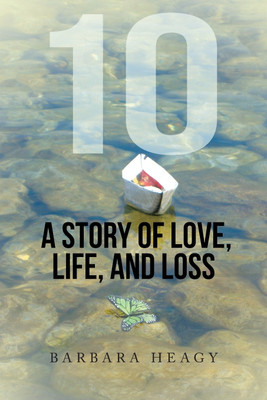10 - A Story of Love, Life, and Loss(English, Paperback, Heagy Barbara)