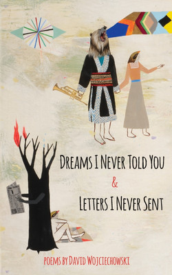 Dreams I Never Told You & Letters I Never Sent(English, Paperback, Wojciechowski David)