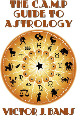The C.A.M.P. Guide to Astrology(English, Paperback, Banis Victor J)