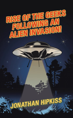 Rise of the Geeks Following an Alien Invasion!(English, Paperback, Hipkiss Jonathan)