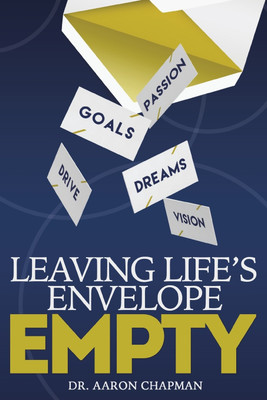 Leaving Life's Envelope Empty(English, Paperback, Chapman Dr Aaron L)